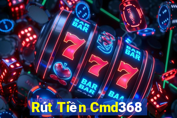 Rút Tiền Cmd368