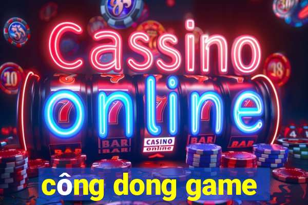 công dong game