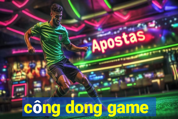 công dong game