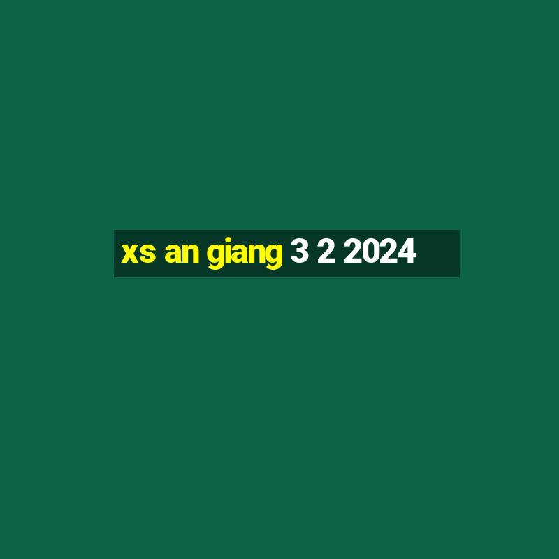 xs an giang 3 2 2024