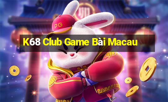 K68 Club Game Bài Macau