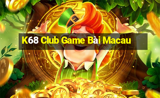 K68 Club Game Bài Macau