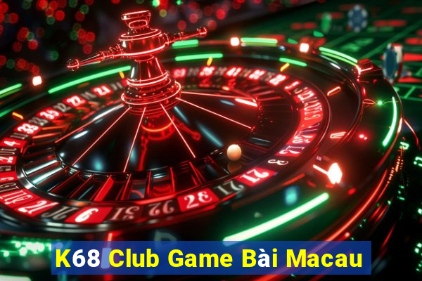 K68 Club Game Bài Macau