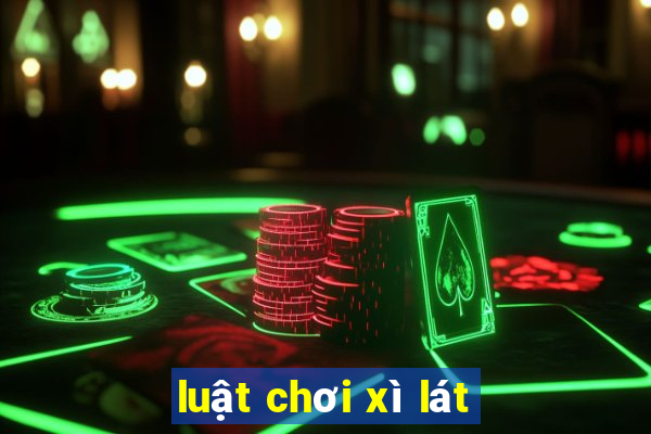 luật chơi xì lát