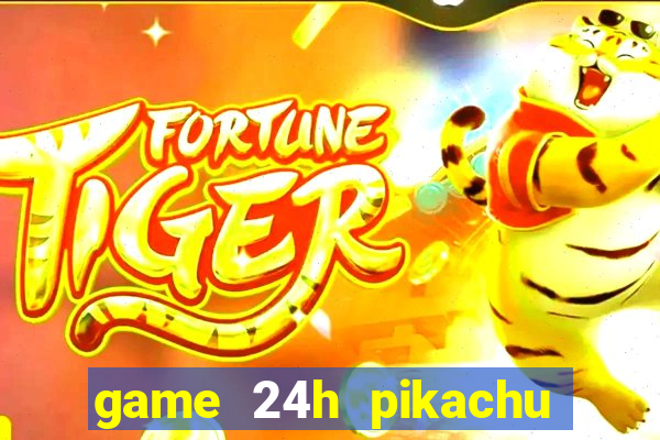 game 24h pikachu cổ điển