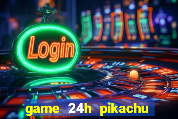 game 24h pikachu cổ điển