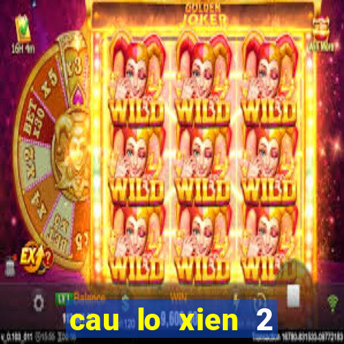 cau lo xien 2 mien bac