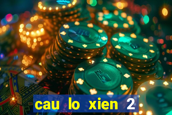 cau lo xien 2 mien bac