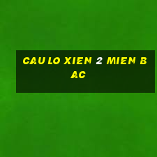 cau lo xien 2 mien bac