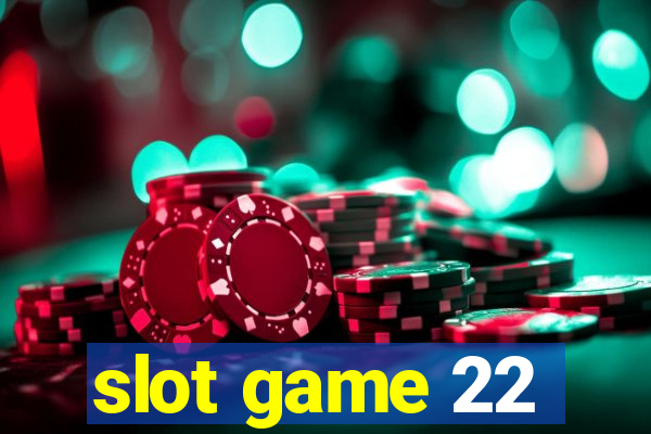 slot game 22