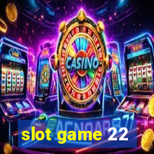 slot game 22