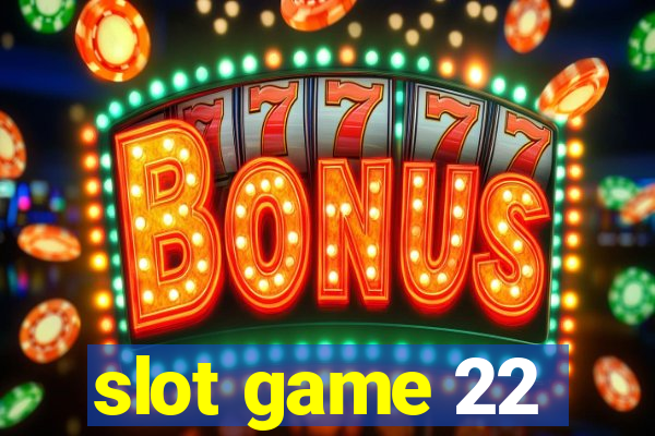 slot game 22