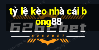 tỷ lệ kèo nhà cái bong88