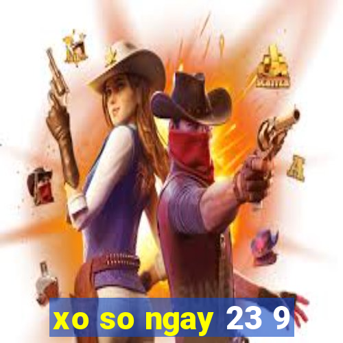 xo so ngay 23 9