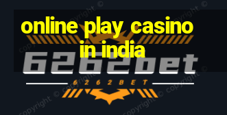 online play casino in india