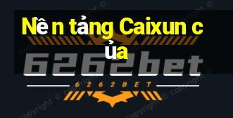 Nền tảng Caixun của