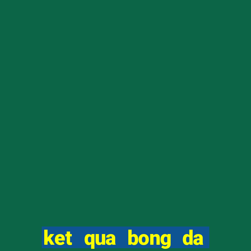 ket qua bong da aff cup 2024 hom nay