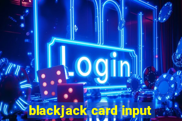 blackjack card input