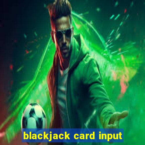 blackjack card input