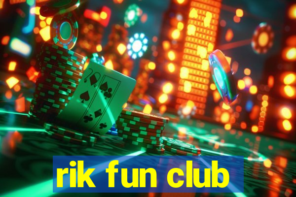 rik fun club