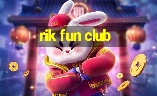 rik fun club