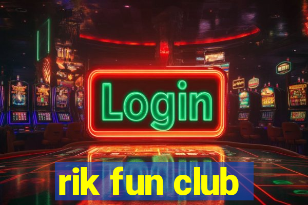 rik fun club