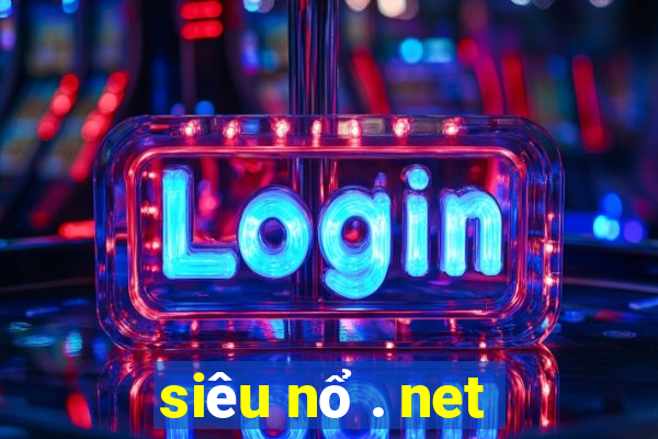 siêu nổ . net