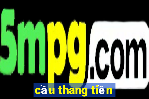 cầu thang tiền