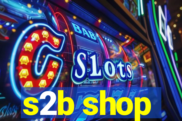 s2b shop