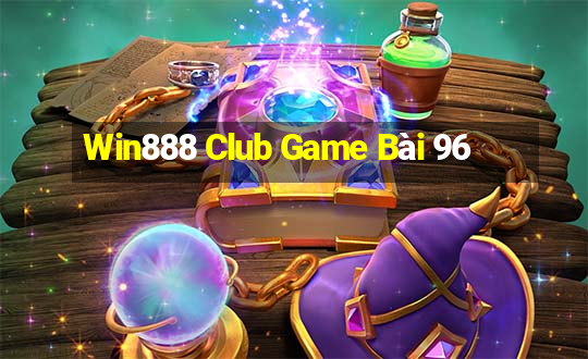 Win888 Club Game Bài 96