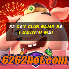 52 Cây Club Game Bài Khuyến Mãi