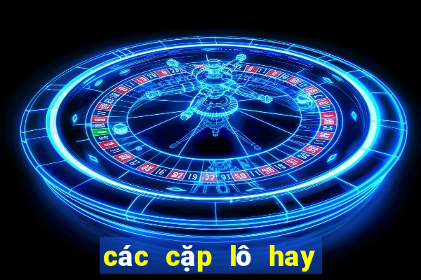 các cặp lô hay đi cùng nhau rong bach kim