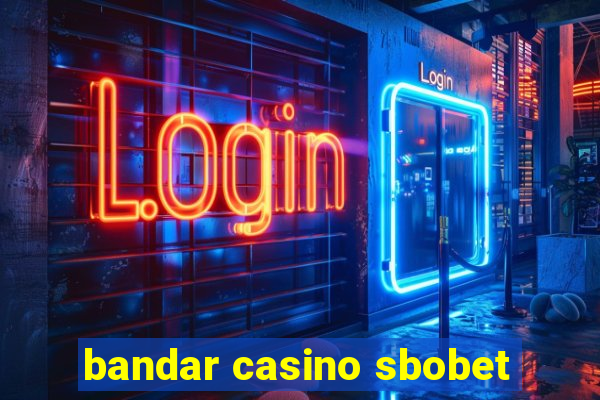 bandar casino sbobet