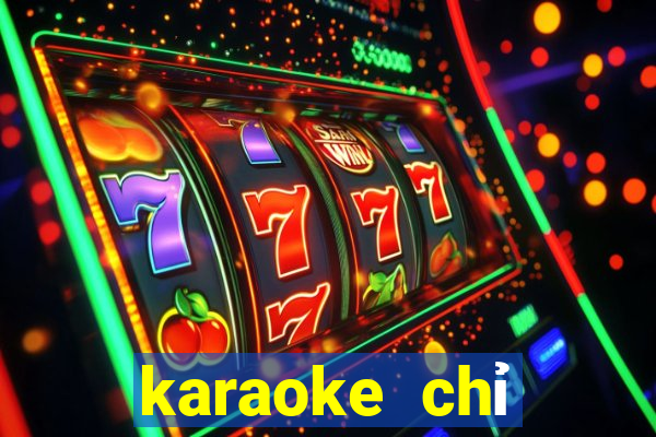 karaoke chỉ riêng mình ta