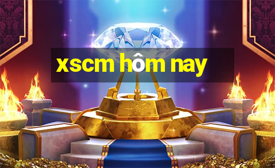 xscm hôm nay