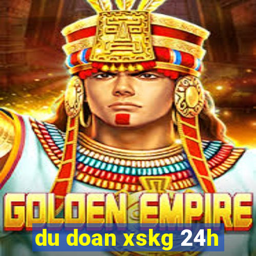 du doan xskg 24h