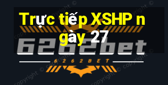 Trực tiếp XSHP ngày 27