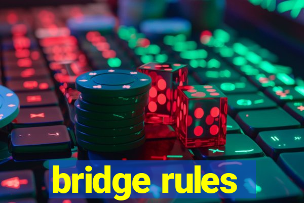 bridge rules