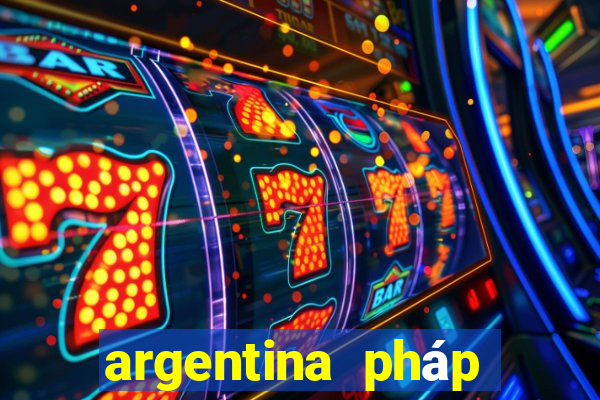 argentina pháp trực tiếp