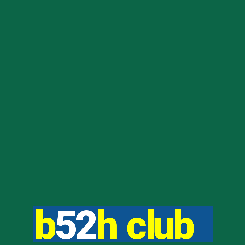 b52h club