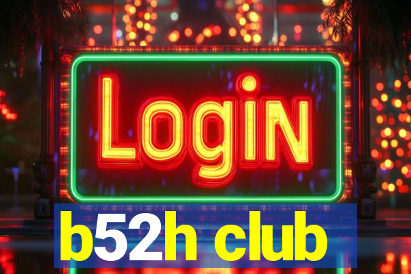 b52h club