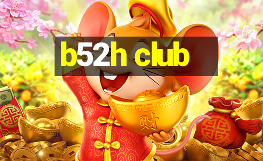 b52h club