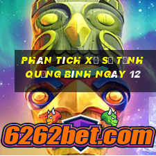 Phân tích Xổ Số Tỉnh Quảng Bình ngày 12