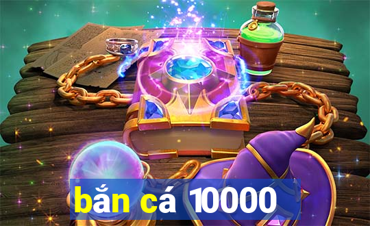 bắn cá 10000