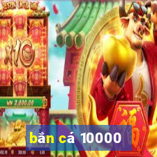 bắn cá 10000