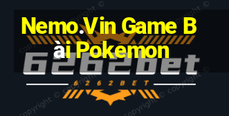 Nemo.Vin Game Bài Pokemon