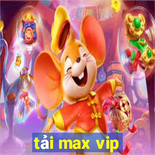 tải max vip