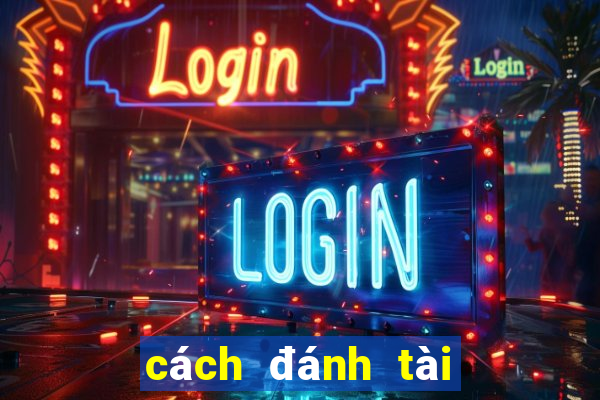 cách đánh tài xỉu gamvip