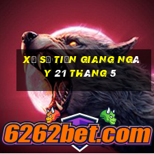 xổ số tiền giang ngày 21 tháng 5