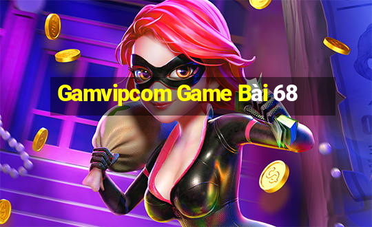 Gamvipcom Game Bài 68